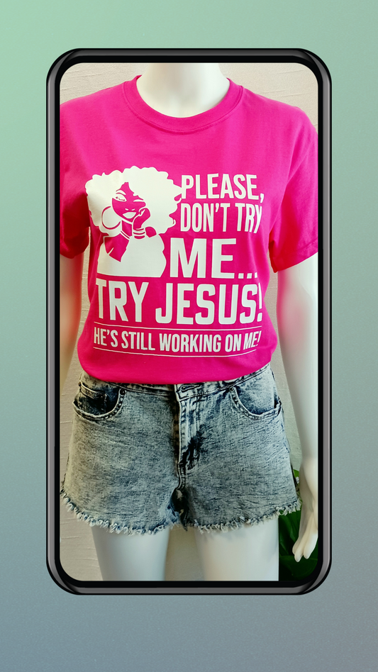Please Don't Try Me Try Jesus T-shirt